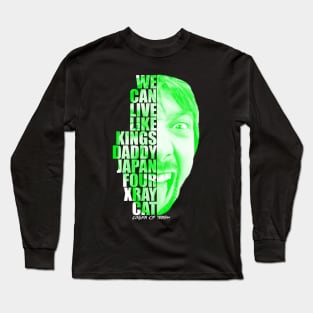 We Can Live Like Kings Long Sleeve T-Shirt